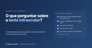 Lente intraocular: o que perguntar ao seu oftalmologista antes da cirurgia de catarata — Dr. Hallim Feres Neto